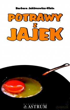 Potrawy z jajek - Barbara Jakimowicz-Klein [KSIĄŻKA]