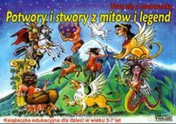 Potwory i stwory z mitów i legend [KSĄŻKA]