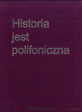 Historia jest polifoniczna [KSIĄŻKA]