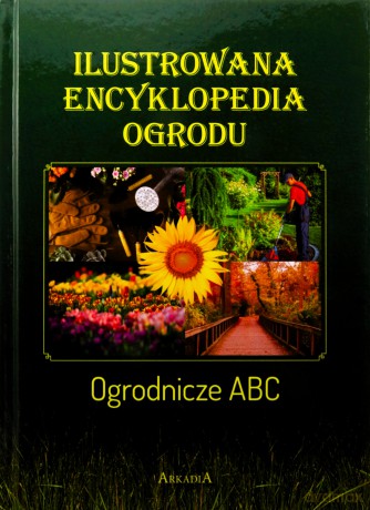 Ilustrowana encyklopedia ogrodu - Joanna Mikołajczyk [KSIĄŻKA]