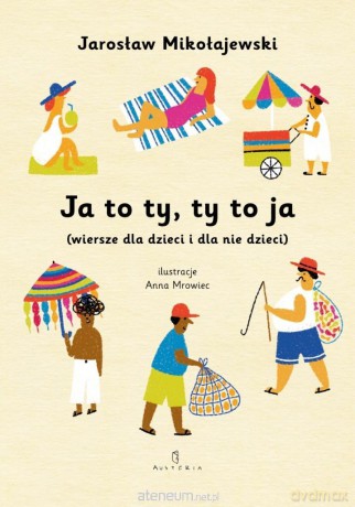 Ja to ty, ty to ja (wiersze dla dzieci i dla nie.. - Jarosław Mikołajewski, Anna Mrowiec [KSIĄŻKA]