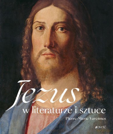 Jezus w literaturze i sztuce - Pierre-Marie Varenne [KSIĄŻKA]