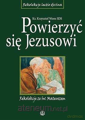 Powierzyć się Jezusowi. Rekolekcje ze św.Mateuszem [KSĄŻKA]