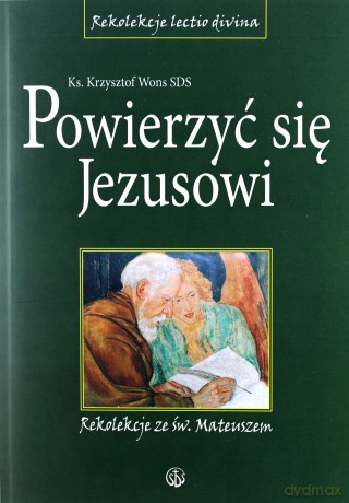 Powierzyć się Jezusowi. Rekolekcje ze św.Mateuszem [KSĄŻKA]