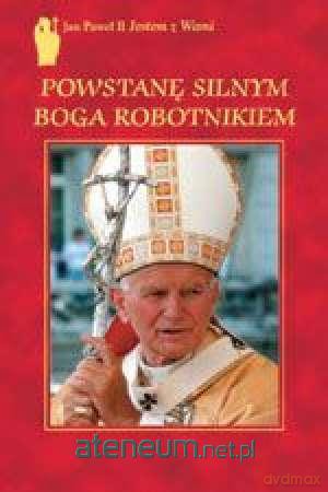 Powstanę silnym Boga robotnikiem [KSĄŻKA]