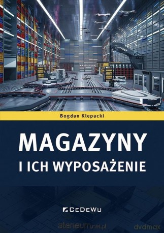 Magazyny i ich wyposażenie - Bogdan Klepacki [KSIĄŻKA]