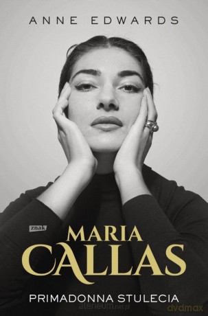 Maria Callas. Primadonna stulecia - Anne Edwards [KSIĄŻKA]