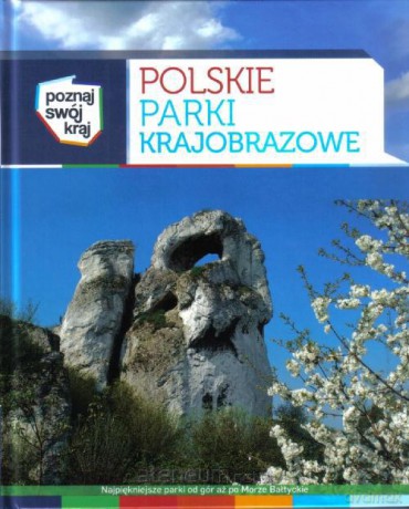 Poznaj swój kraj. Polskie Parki Krajobrazowe [KSĄŻKA]