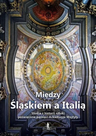 Między Śląskiem a Italią - Andrzej Kozieł, Małgorzata Wyrzykowska [KSIĄŻKA]