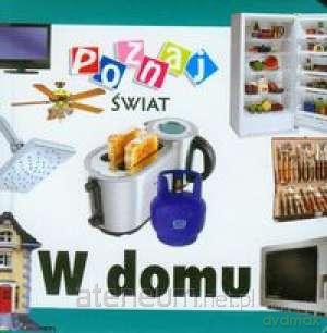 Poznaj świat - W domu [KSĄŻKA]