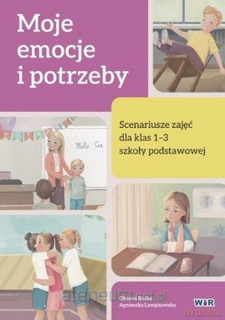Moje emocje i potrzeby. Scenariusze zajęć SP 1-3 - Oksana Buśko, Agnieszka Lampkowska [KSIĄŻKA]