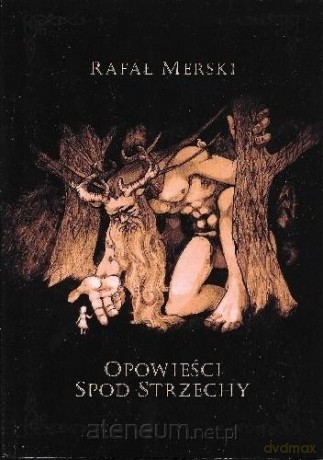 Opowieści spod strzechy - Rafał Merski [KSIĄŻKA]