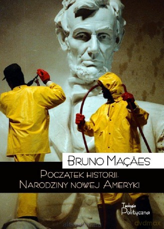 Początek historii. Narodziny nowej Ameryki - Bruno Macaes [KSIĄŻKA]