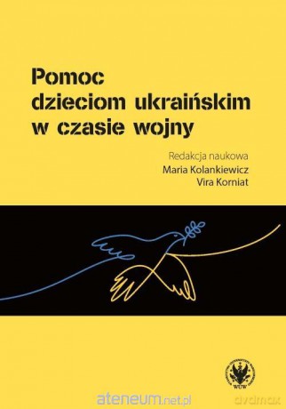 Pomoc dzieciom ukraińskim w czasie wojny - Maria Kolankiewicz, Vira Korniat [KSIĄŻKA]