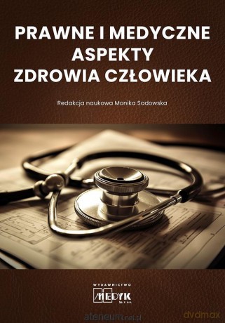Prawne i medyczne aspekty zdrowia człowieka - Monika Sadowska [KSIĄŻKA]