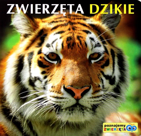 Poznajemy zwierzęta - Zwierzęta dzikie [KSĄŻKA]