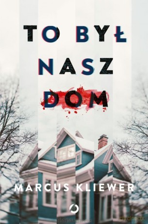 To był nasz dom - Marcus Kliewer [KSIĄŻKA]