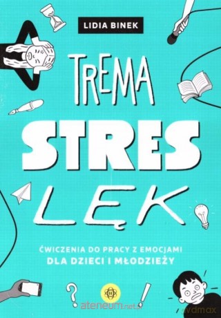Trema, stres, lęk - Lidia Binek [KSIĄŻKA]