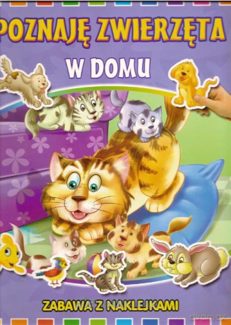 Poznaję zwierzęta - W domu [KSĄŻKA]