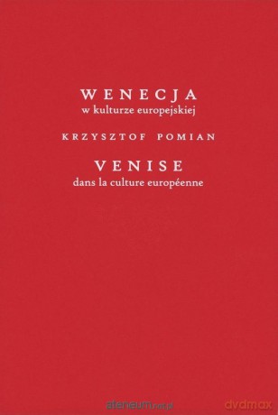Wenecja w kulturze europejskiej - Krzysztof Pomian [KSIĄŻKA]