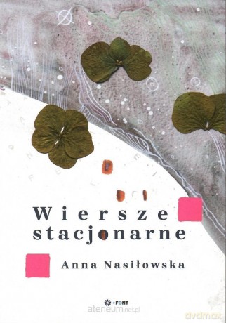 Wiersze stacjonarne - Anna Nasiłowska [KSIĄŻKA]