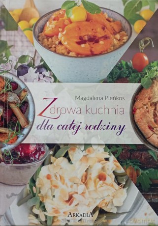 Zdrowa kuchnia dla całej rodziny - Karolina Hyży [KSIĄŻKA]
