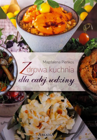 Zdrowa kuchnia dla całej rodziny - Karolina Hyży [KSIĄŻKA]