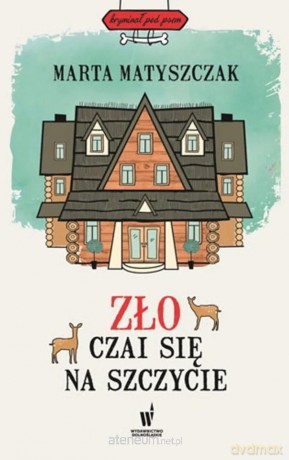 Zło czai się na szczycie - Marta Matyszczak [KSIĄŻKA]