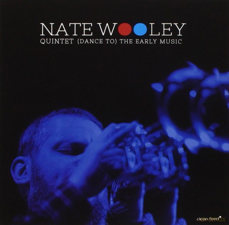 Nate Wooley Quintet: (Dance to) the Early Music [CD]