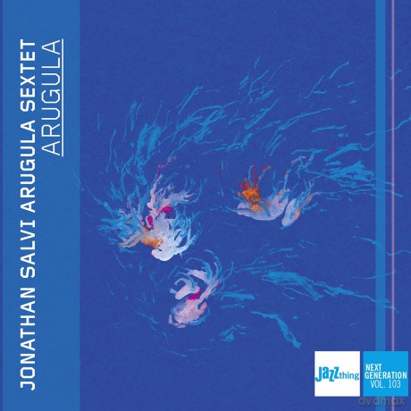 Jonathan Salvi Arugula Sextet: Arugula - Jazz Thing Next Generation Vol. 103 [CD]