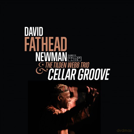 David "Fathead" Newman & The Tilden Webb Trio: Cellar Groove [CD]