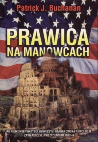 Prawica na manowcach - Patrick J. Buchanan [KSIĄŻKA]
