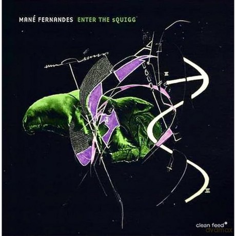 Mané Fernandes: ENTER THE sQUIGG [CD]