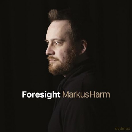 Markus Harm: Foresight [CD]