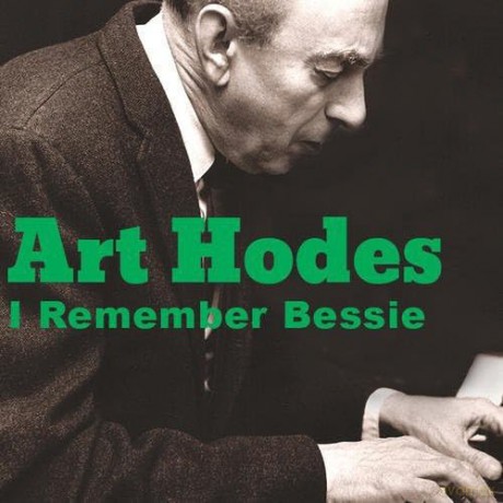 Art Hodes: I Remember Bessie [CD]