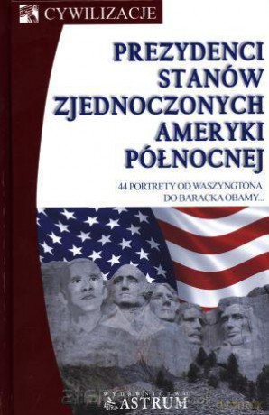 Prezydenci Stanów Zjednoczonych Ameryki Północnej [KSĄŻKA]
