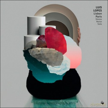 Luís Lopes: Lisbon Paris, Stereo Noise Solo [CD]