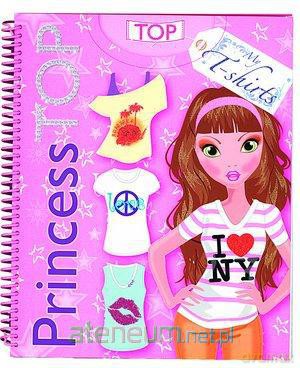 Princess Top. My T-Shirts [KSĄŻKA]