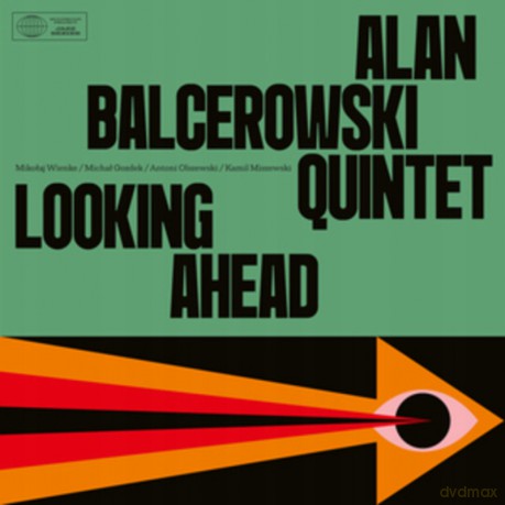 Alan Balcerowski Quintet: Looking Ahead [CD]