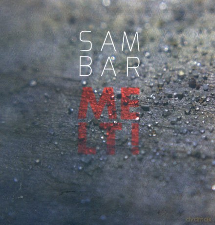Sam Bar: Melt! [CD]