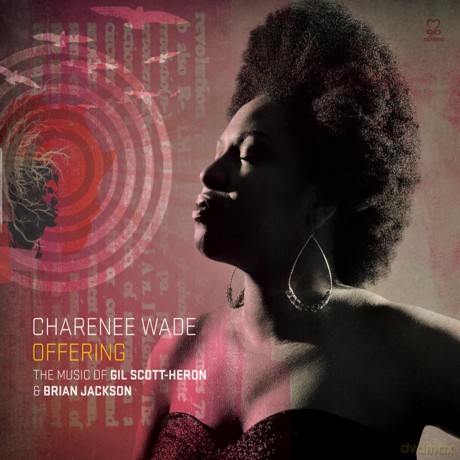 Charenee Wade: Offering (The Music Of Gil Scott-Heron And Brian Jackson) [CD]