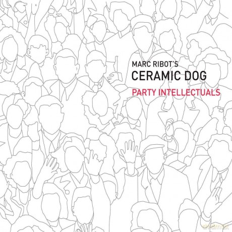 Marc Ribots Ceramic Dog: Party Intellectuals [CD]