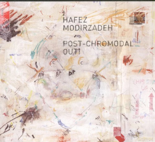 Hafez Modirzadeh: Post-Chromodal Out! [CD]