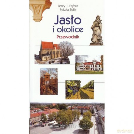 Jasło i okolice.Przewodnik [KSIĄŻKA]