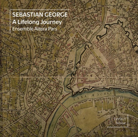 Ensemble Altera Pars: Sebastian George: A Lifelong Journey [CD]