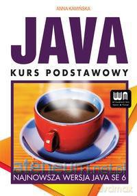 JAVA Kurs podstawowy. Najnowsza wersja JAVA SE 6 [KSIĄŻKA]