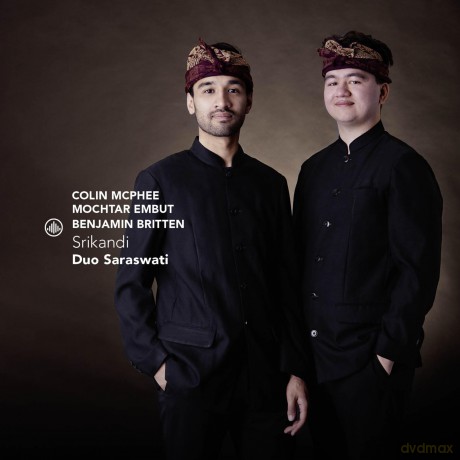Duo Saraswati: Srikandi: McPhee, Embut, Britten [CD]