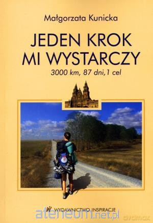 Jeden krok mi wystarczy. 3000 km, 87 dni, 1 cel [KSIĄŻKA]