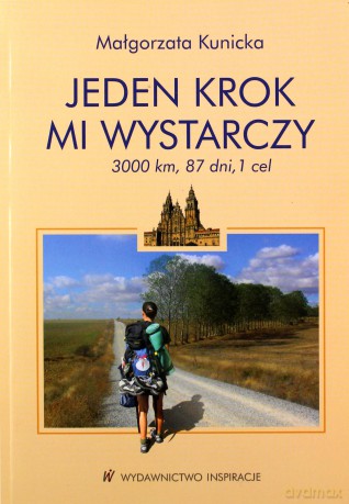 Jeden krok mi wystarczy. 3000 km, 87 dni, 1 cel [KSIĄŻKA]