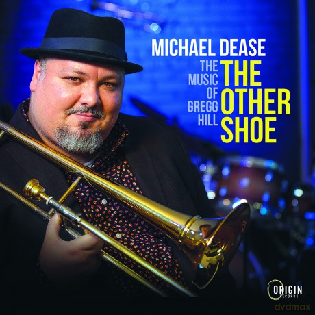 Michael Dease: The Other Shoe: The Music of Gregg Hill [CD]
